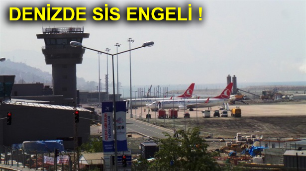 ORDU-GİRESUN HAVALİMANI’NA UÇAK İNEMEDİ !