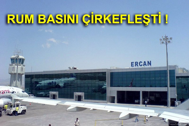 “TÜRKİYE ERCAN HAVALİMANI’NI MEŞRULAŞTIRACAK”