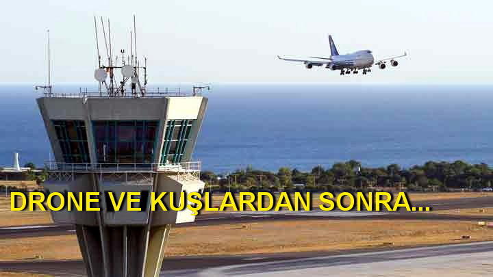 PİLOTTAN KULEYE:  “YANIMIZDAN BALON GEÇTİ !”