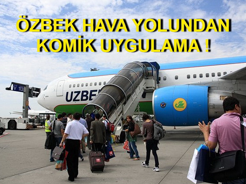 YOLCULARI TARTARAK UÇAĞA ALACAKLAR !