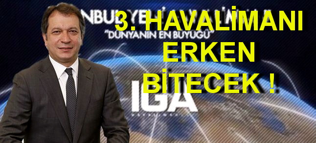 AKÇAYOĞLU: “HEDEFİMİZ 6 AY ÖNCE TAMAMLAMAK”