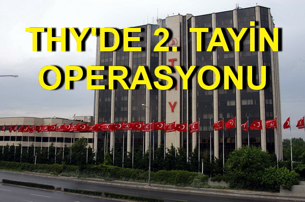 THY’DE KİM NEREYE ATANDI?