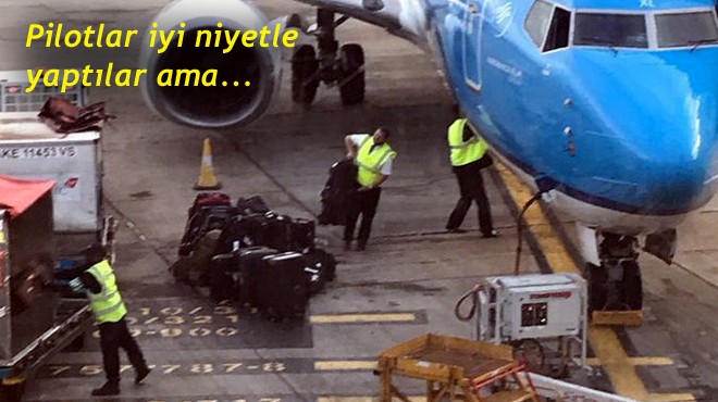 PİLOTLAR UÇAKTAN BAGAJ İNDİRDİ