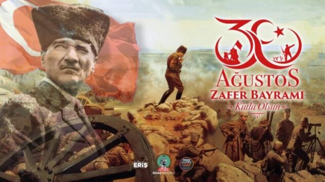 30 AĞUSTOS ZAFER BAYRAMI’NIN 104’ÜNCÜ YILI KUTLU OLSUN!