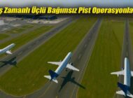 ÜÇLÜ PİSTTEN AYNI ANDA İLK THY UÇAKLARI KALKACAK