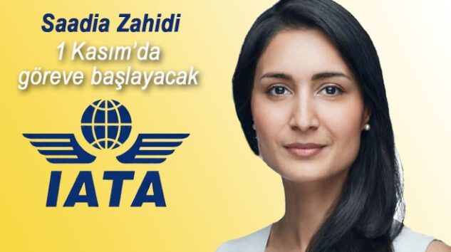 SAADİA ZAHİDİ IATA’NIN İLK KADIN MÜDÜRÜ OLDU