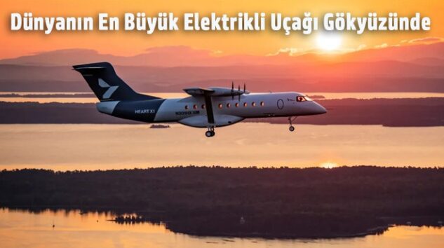 DÜNYANIN EN BÜYÜK ELEKTRİKLİ UÇAĞI İLK KEZ HAVALANDI