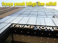 TRUMP TOWER ÜZERİ UÇUŞA YASAK BÖLGE İLAN EDİLDİ