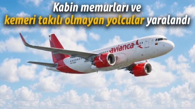 AVIANCA TÜRBÜLANSA GİRDİ: 8 KİŞİ YARALANDI